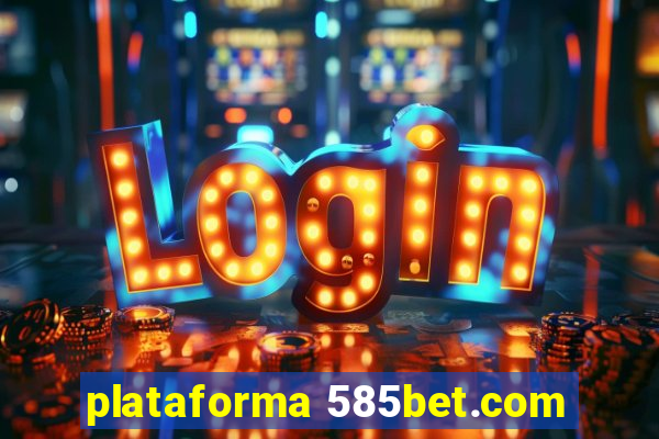 plataforma 585bet.com